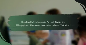 featured-image-headless-cms-integraatio-parhaat-kaytannot-api-rajapinnat-kolmannen-osapuolen-palvelut-tietovirrat