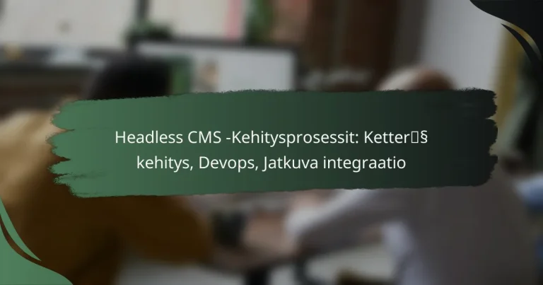 featured-image-headless-cms-kehitysprosessit-ketterss-kehitys-devops-jatkuva-integraatio
