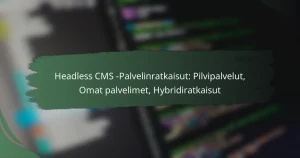 featured-image-headless-cms-palvelinratkaisut-pilvipalvelut-omat-palvelimet-hybridiratkaisut