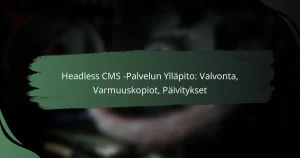 featured-image-headless-cms-palvelun-yllapito-valvonta-varmuuskopiot-paivitykset