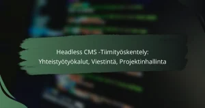 featured-image-headless-cms-tiimityoskentely-yhteistyotyokalut-viestinta-projektinhallinta