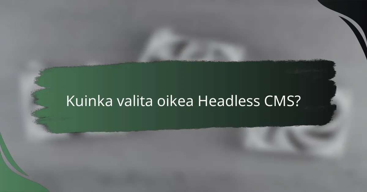 Kuinka valita oikea Headless CMS?