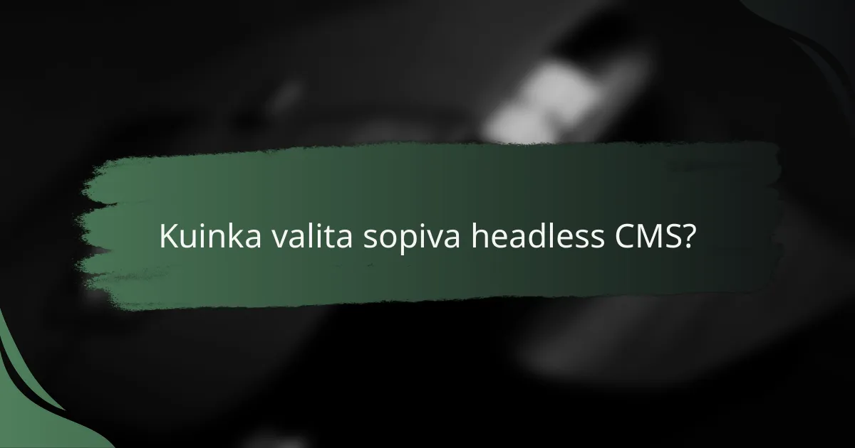 Kuinka valita sopiva headless CMS?